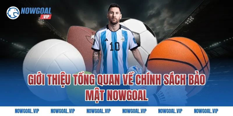 Giới thiệu tổng quan về chính sách bảo mật Nowgoal