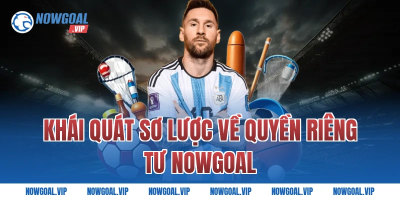 Khái quát sơ lược về quyền riêng tư Nowgoal