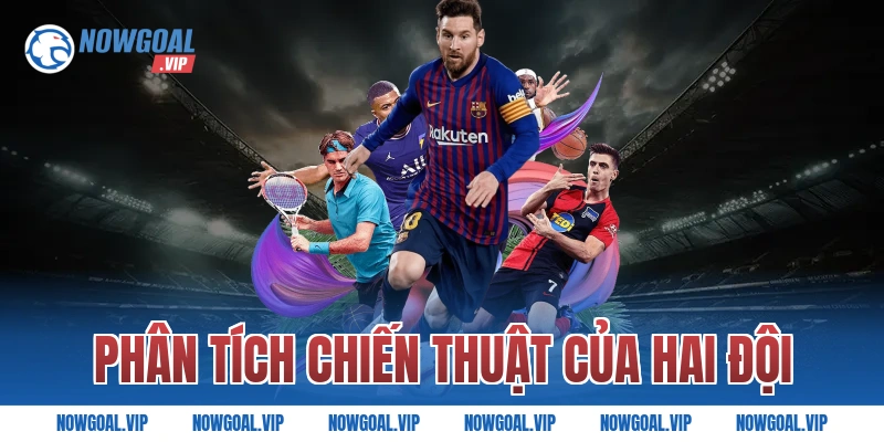 Phân Tích Chiến Thuật Của Hai Đội