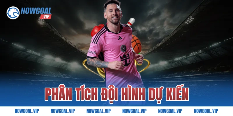 Phân tích đội hình dự kiến