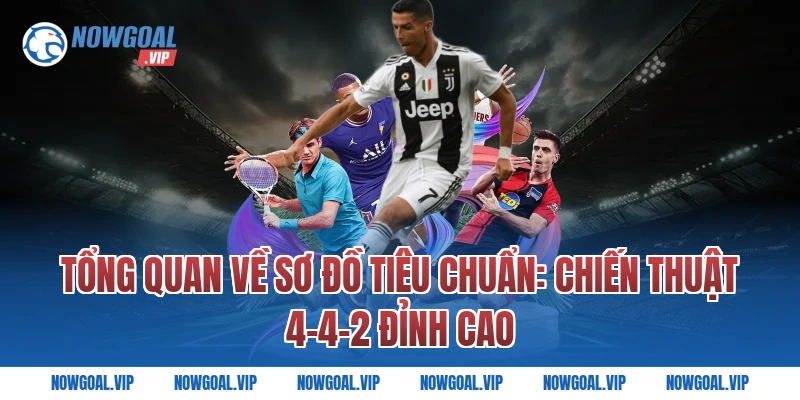 Tổng Quan Về Sơ Đồ Tiêu Chuẩn: Chiến Thuật 4-4-2 Đỉnh Cao