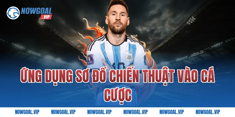 Ứng Dụng Sơ Đồ Chiến Thuật Vào Cá Cược