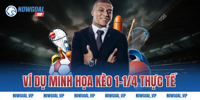 Ví dụ minh họa kèo 1-1/4 thực tế